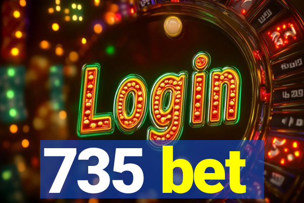 735 bet